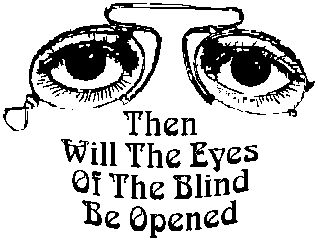 Then will the eyes of the blind be opened